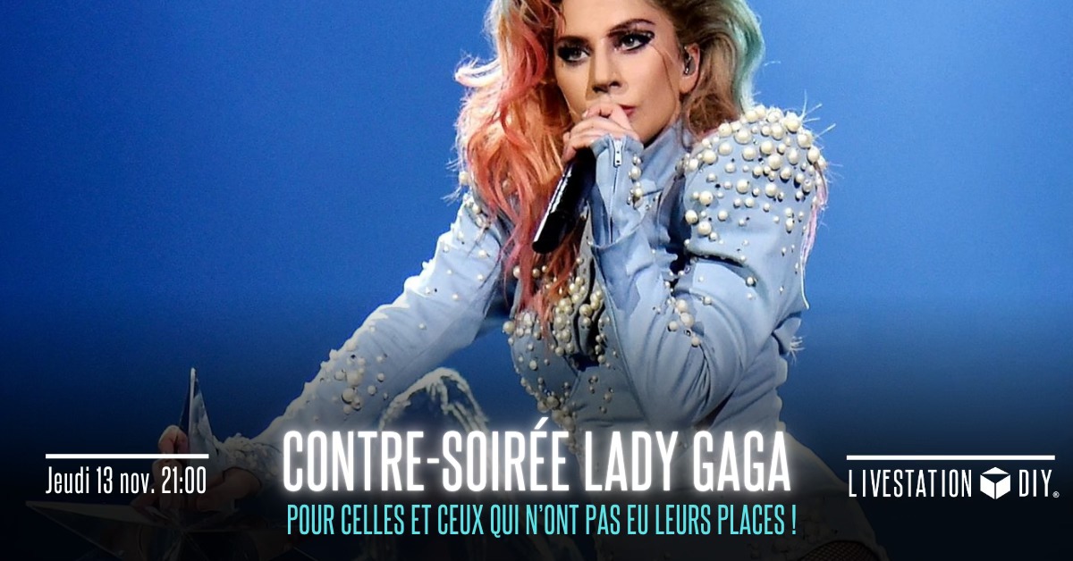 Contre-soirée Lady Gaga