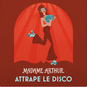Madame Arthur attrape le disco